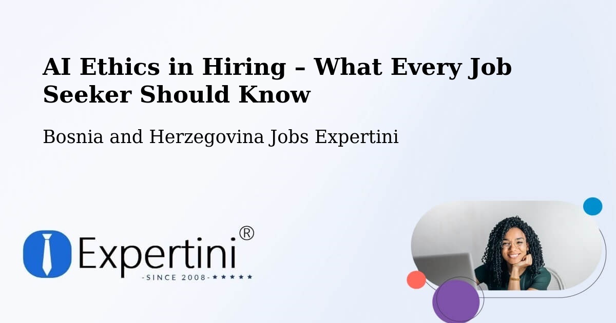 AI Ethics in Recruitment & Hiring – Foča - Foča, Bosnia and Herzegovina Jobs Expertini