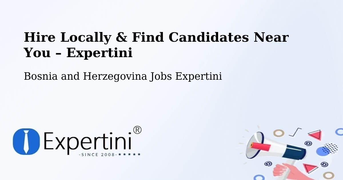 Hire Locally in Foča – Find Qualified Candidates Near You - Foča, Bosnia and Herzegovina Jobs Expertini